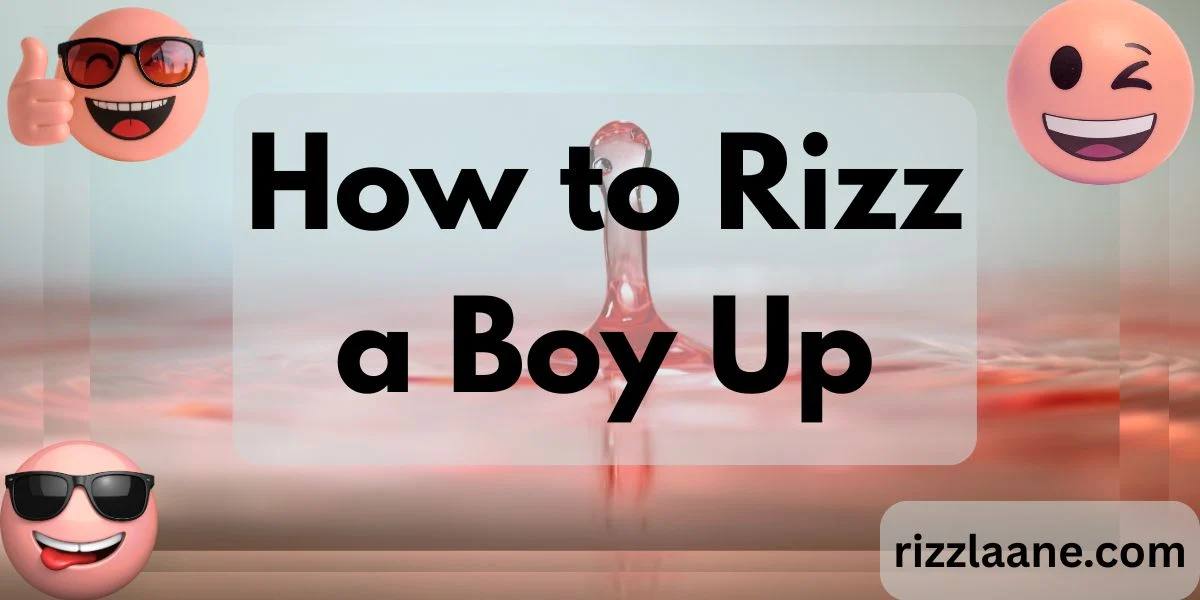 How to Rizz a Boy Up
