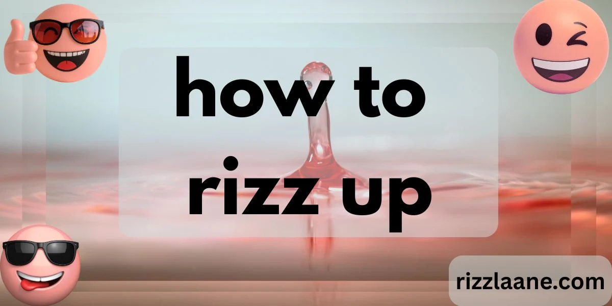 how to rizz up