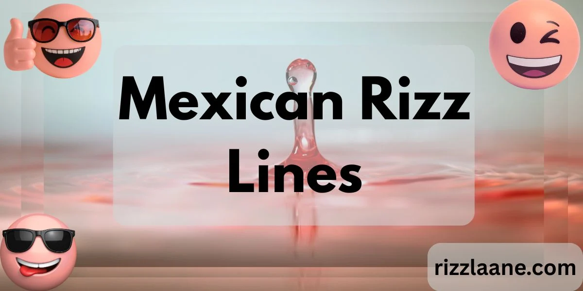 Mexican Rizz Lines