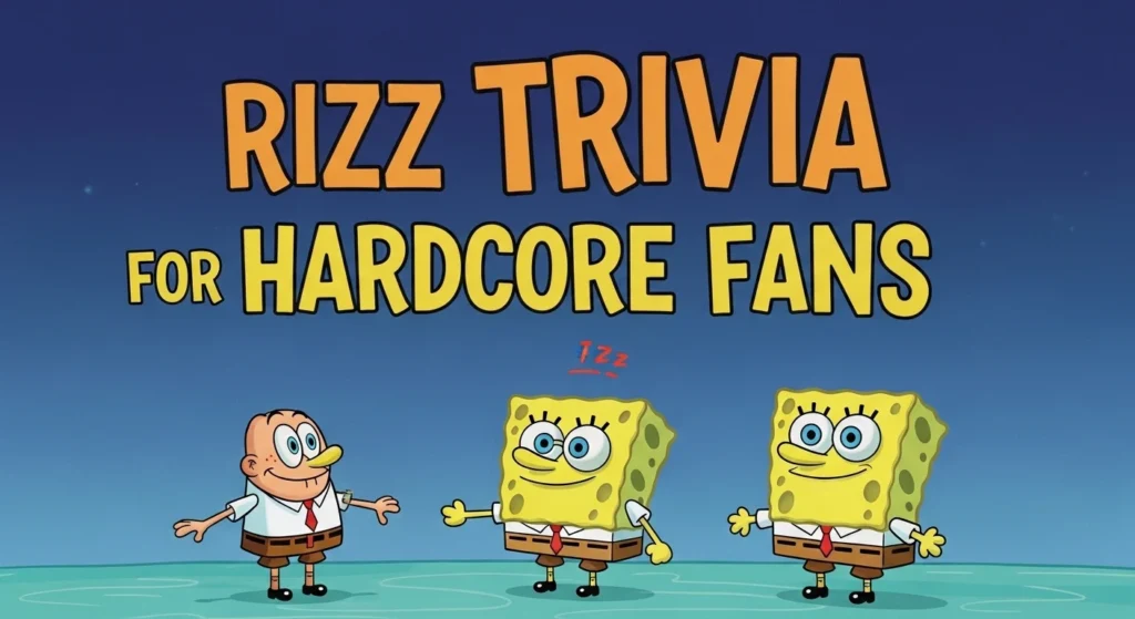 Spongebob Rizz Trivia for Hardcore Fans