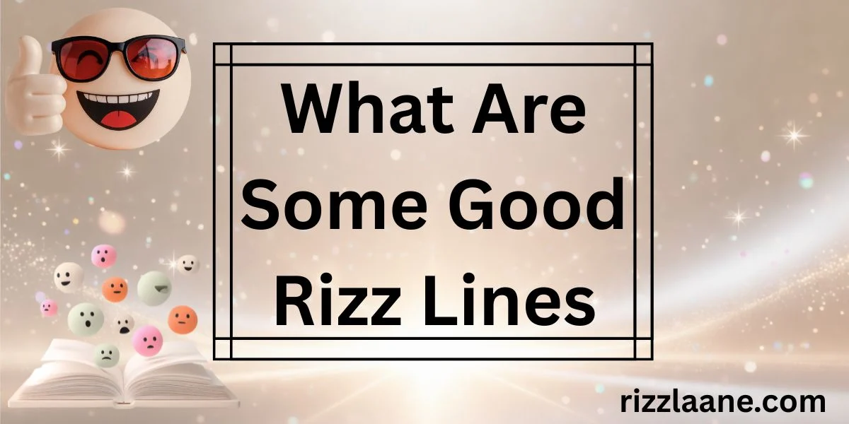 What Are Some Good Rizz Lines