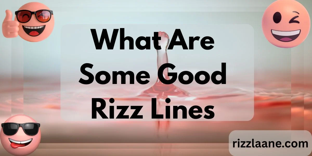 What Are Some Good Rizz Lines