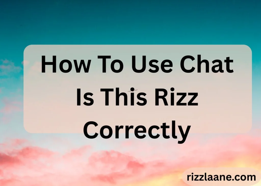 How To Use Chat Is This Rizz Correctly