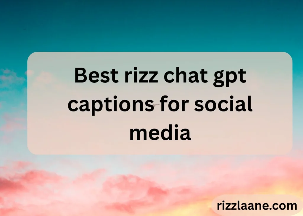 Best rizz chat gpt captions for social media