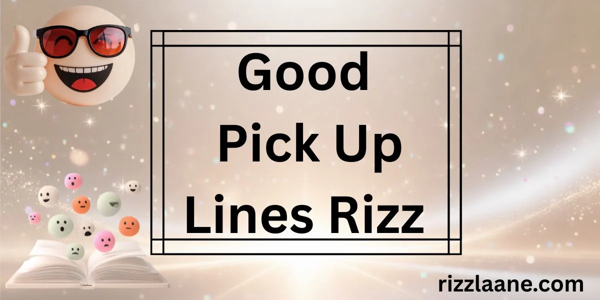 Good Pick Up Lines Rizz