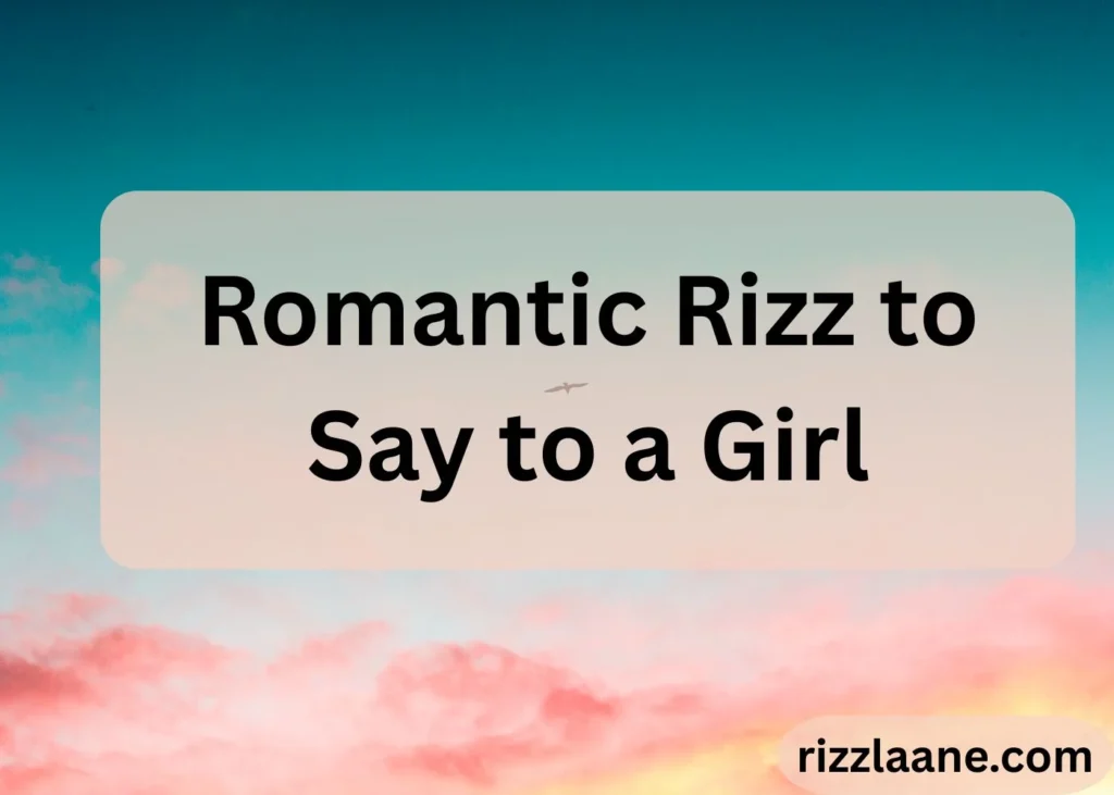 Rizz to Say to a Girl