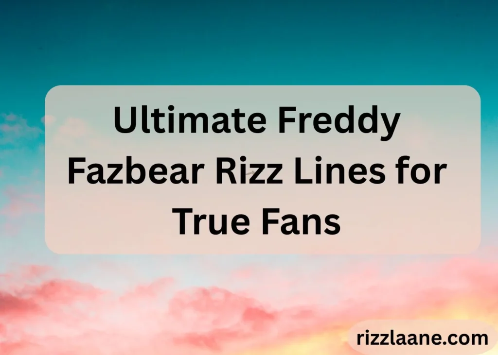 Ultimate Freddy Fazbear Rizz Lines for True Fans