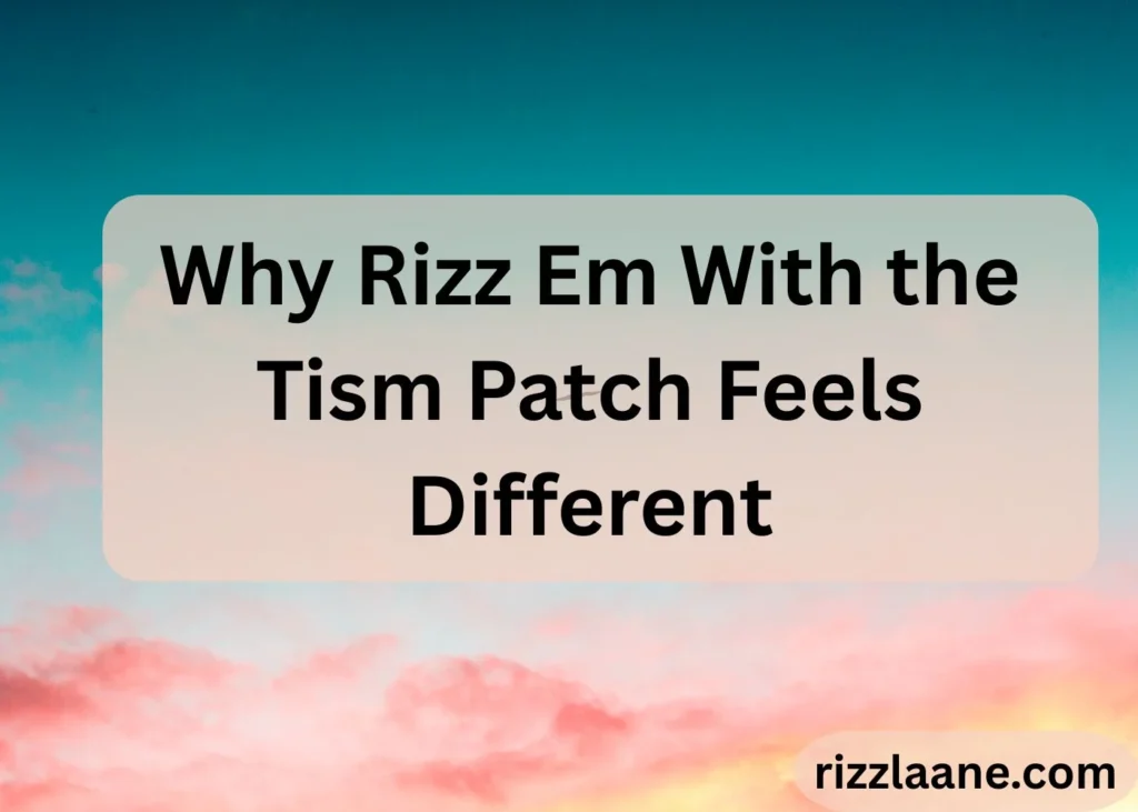 Rizz Em With the Tism Patch