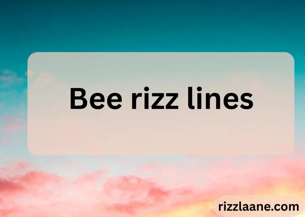 Bee rizz lines