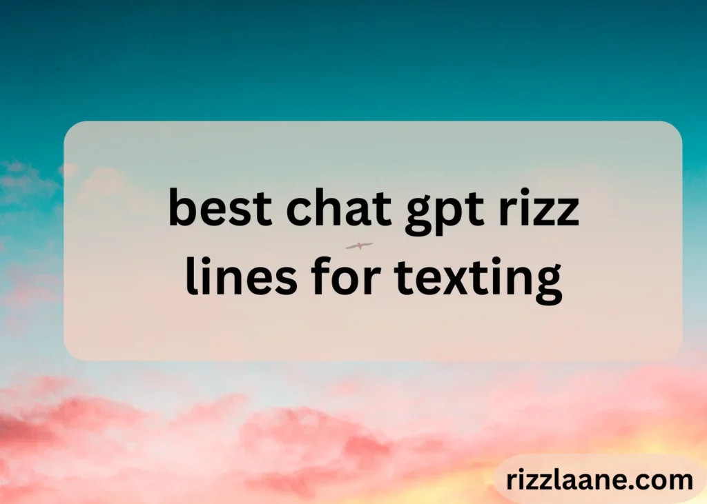 best chat gpt rizz lines for texting