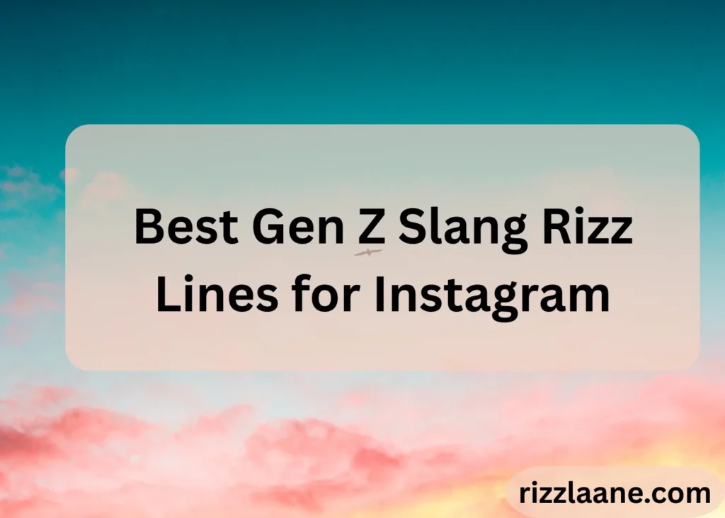 Best Gen Z Slang Rizz Lines for Instagram