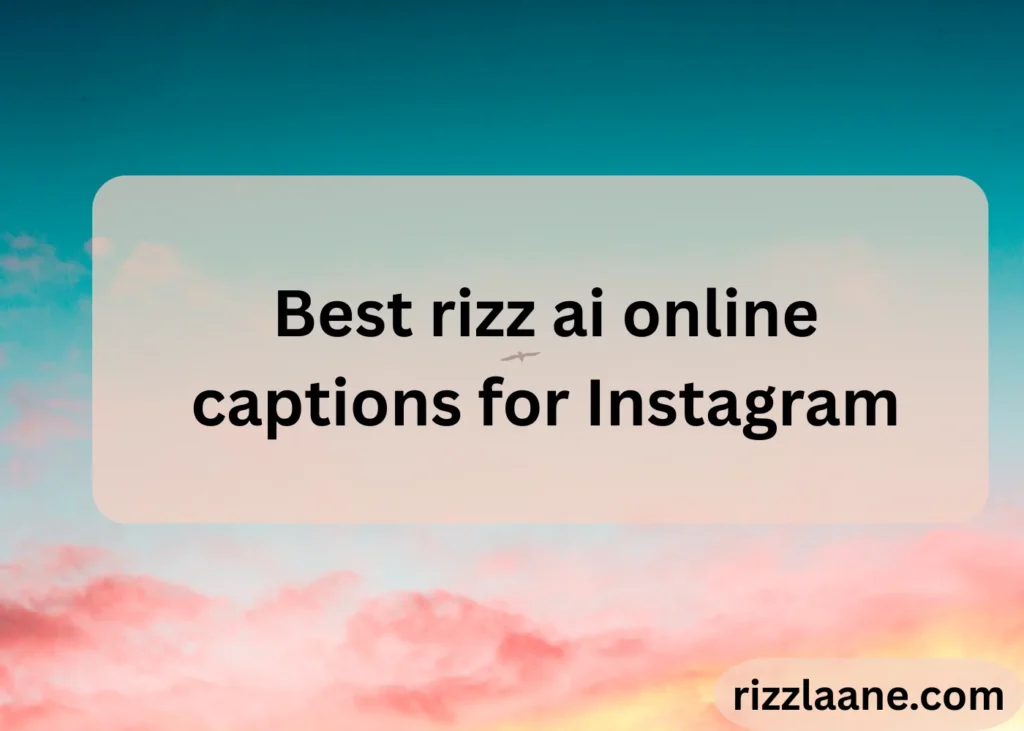 Best rizz ai online captions for Instagram