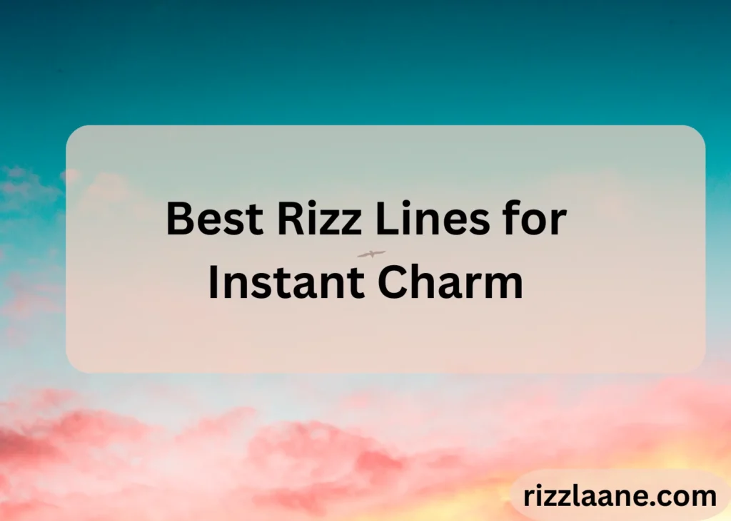 Best Rizz Lines for Instant Charm