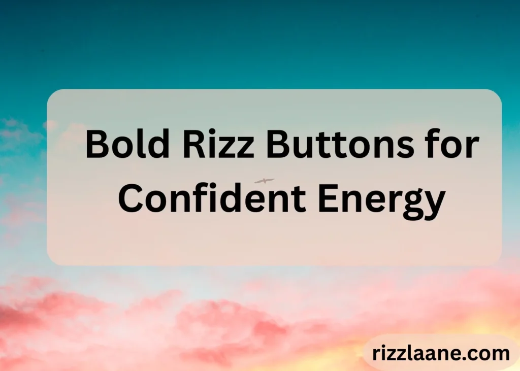 Bold Rizz Buttons for Confident Energy