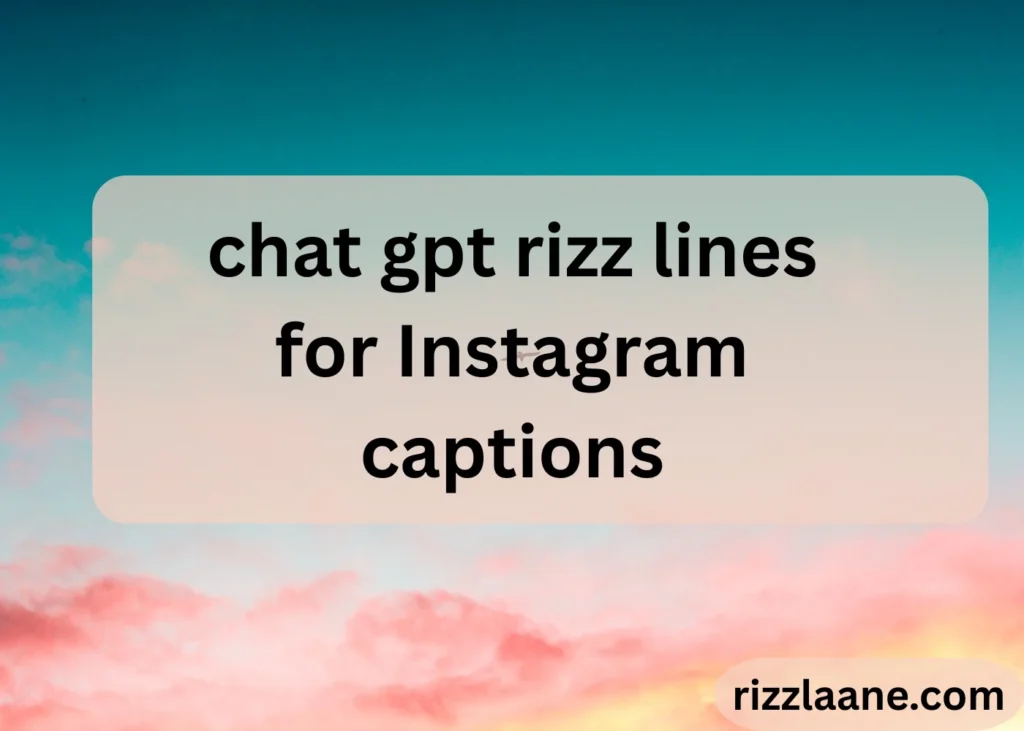 chat gpt rizz lines for Instagram captions