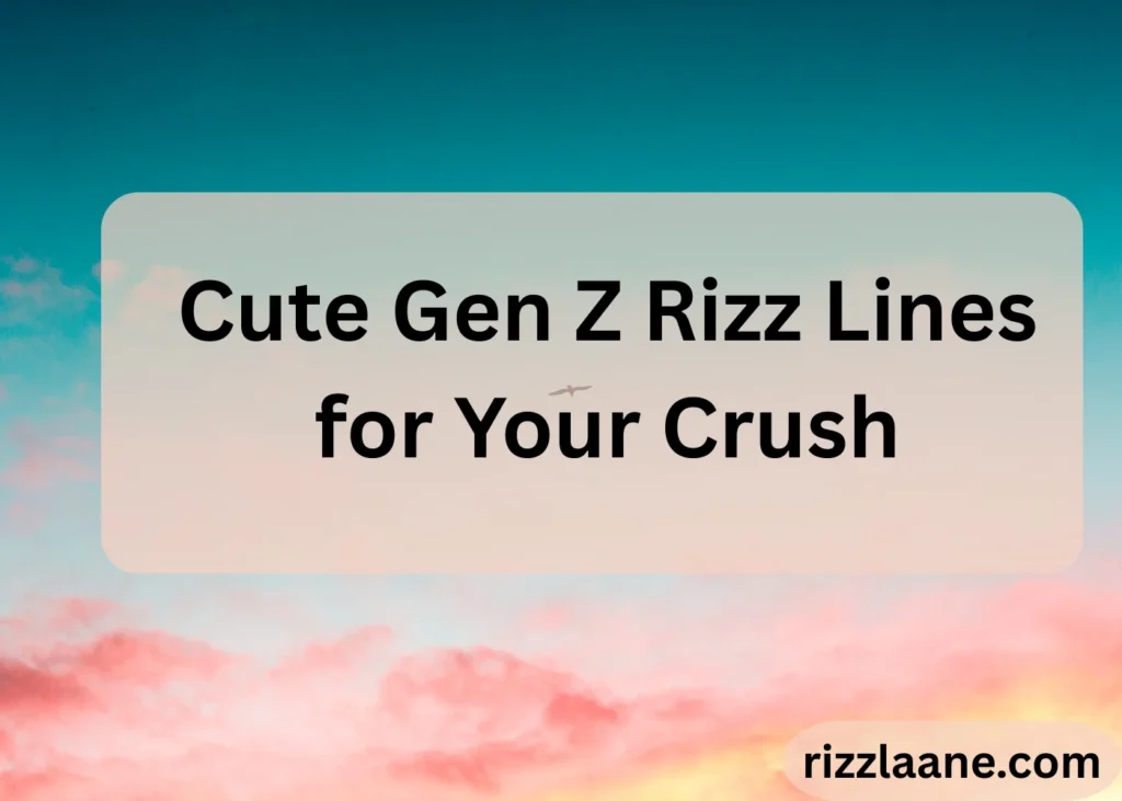 Cute Gen Z Rizz Lines for Your Crush