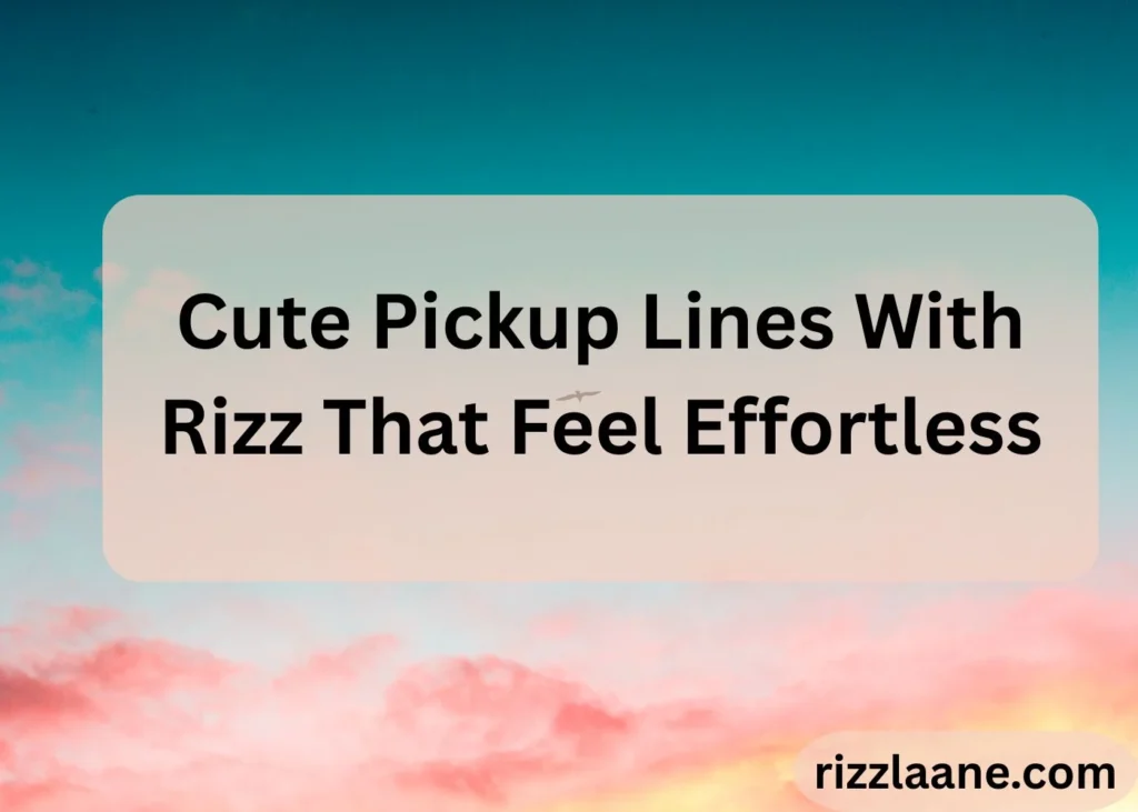 Pickup Lines With Rizz