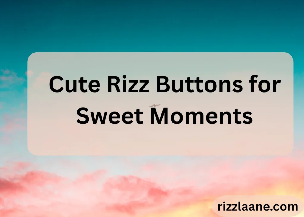 Cute Rizz Buttons for Sweet Moments