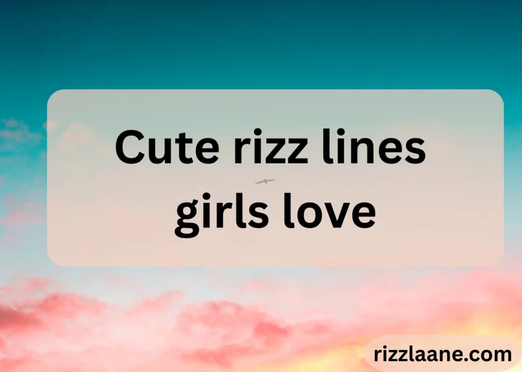 Cute rizz lines girls love