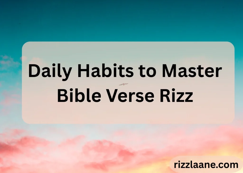 Daily Habits to Master Bible Verse Rizz