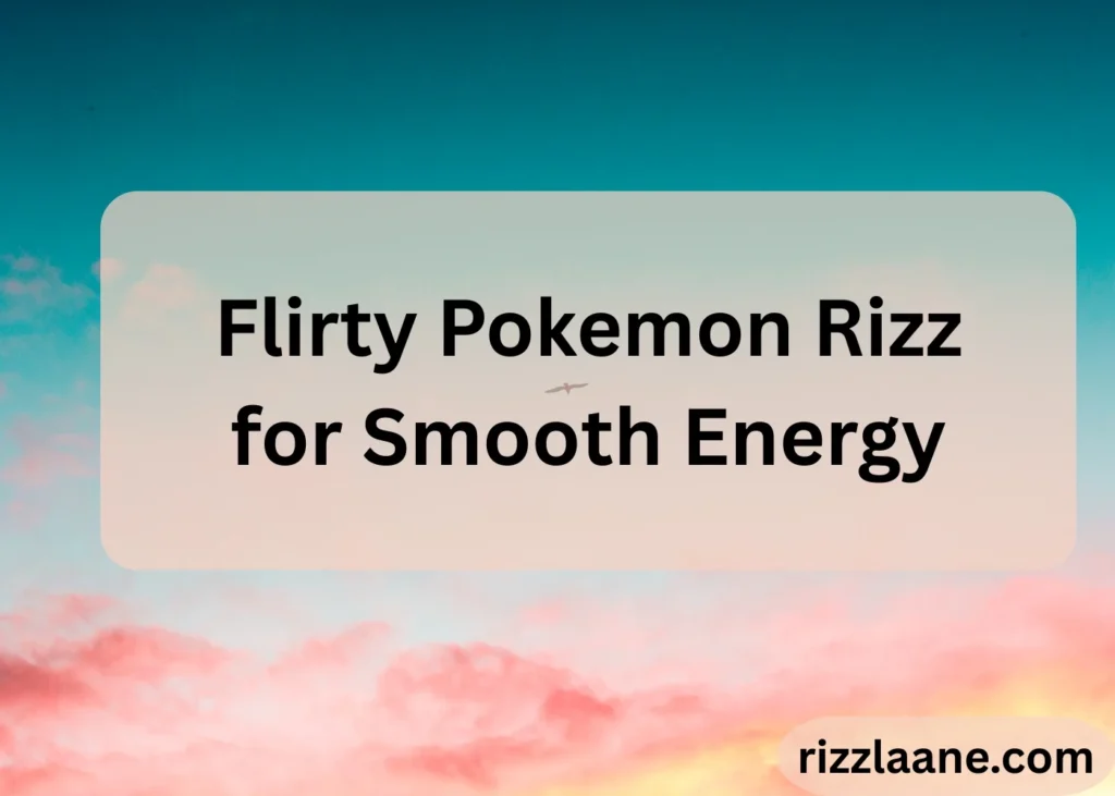 Flirty Pokemon Rizz for Smooth Energy