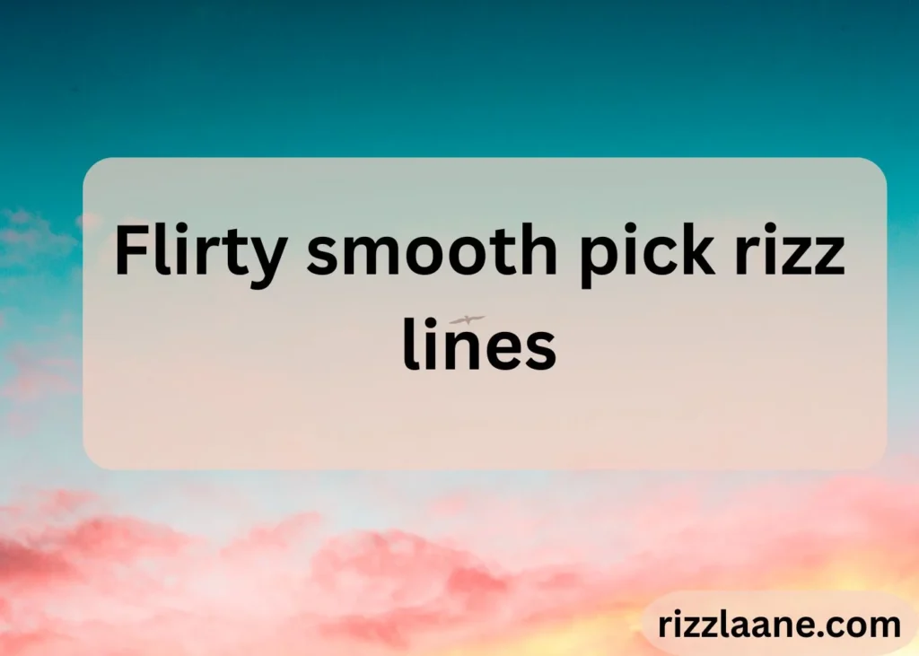 Smooth Pick Rizz Lines