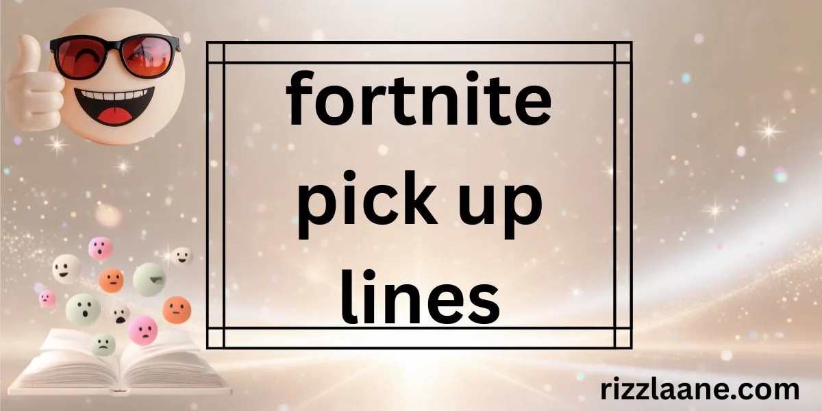 fortnite pick up lines