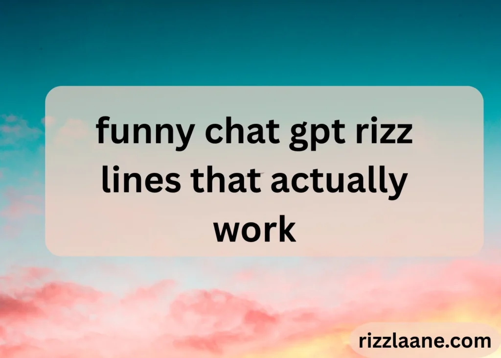 funny chat gpt rizz lines that actually work