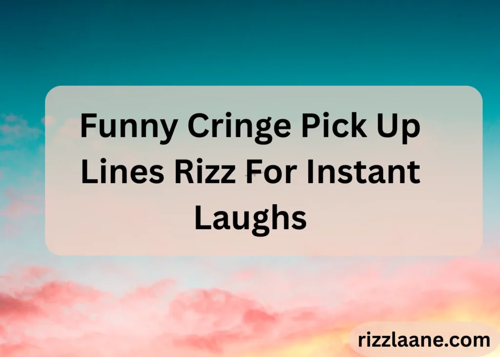 Funny Cringe Pick Up Lines Rizz For Instant Laughs