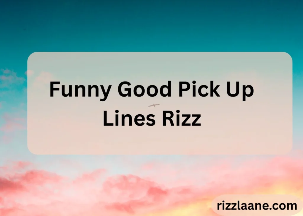 Good Pick Up Lines Rizz