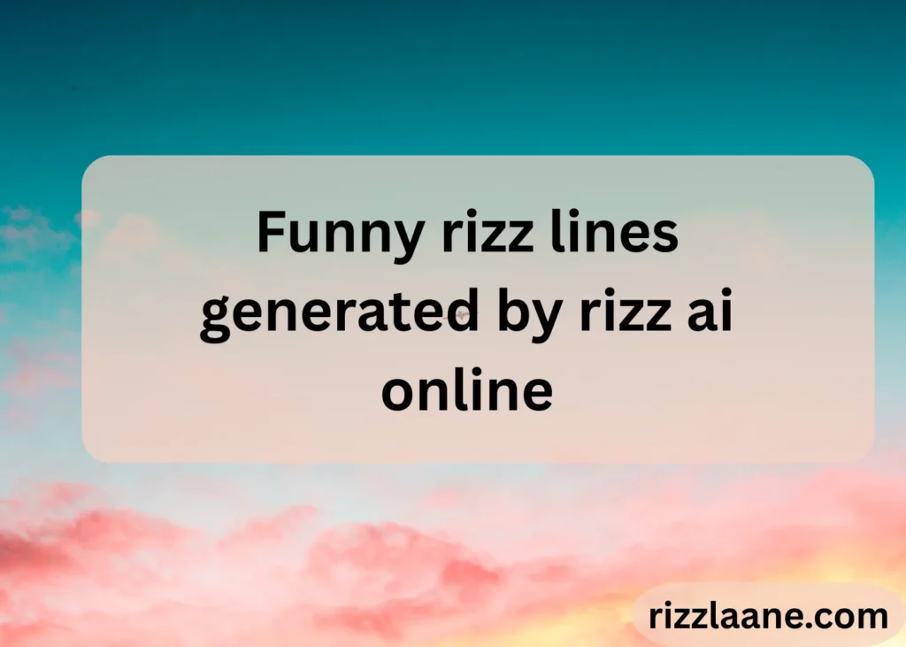 Funny rizz lines generated by rizz ai online