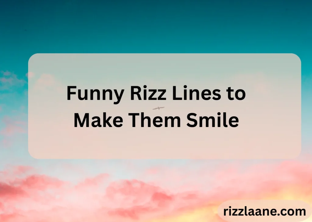 Funny Rizz Lines to Make Them Smile