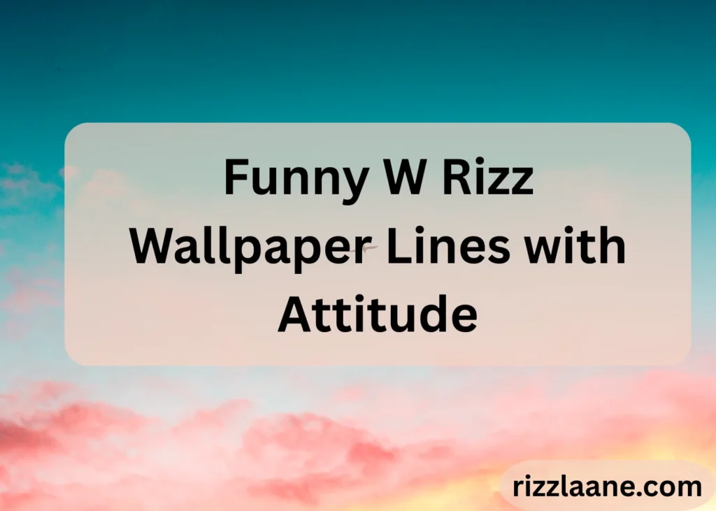 Funny W Rizz Wallpaper Lines with Attitude