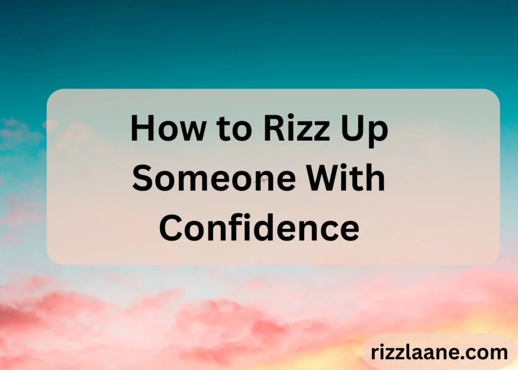 How to Rizz Up Someone