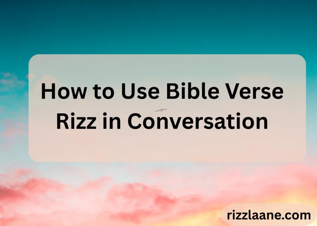 How to Use Bible Verse Rizz in Conversation