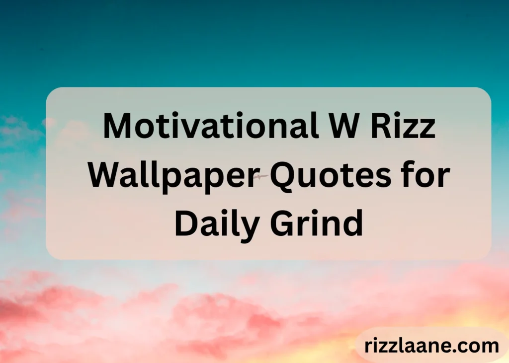 Motivational W Rizz Wallpaper Quotes for Daily Grind
