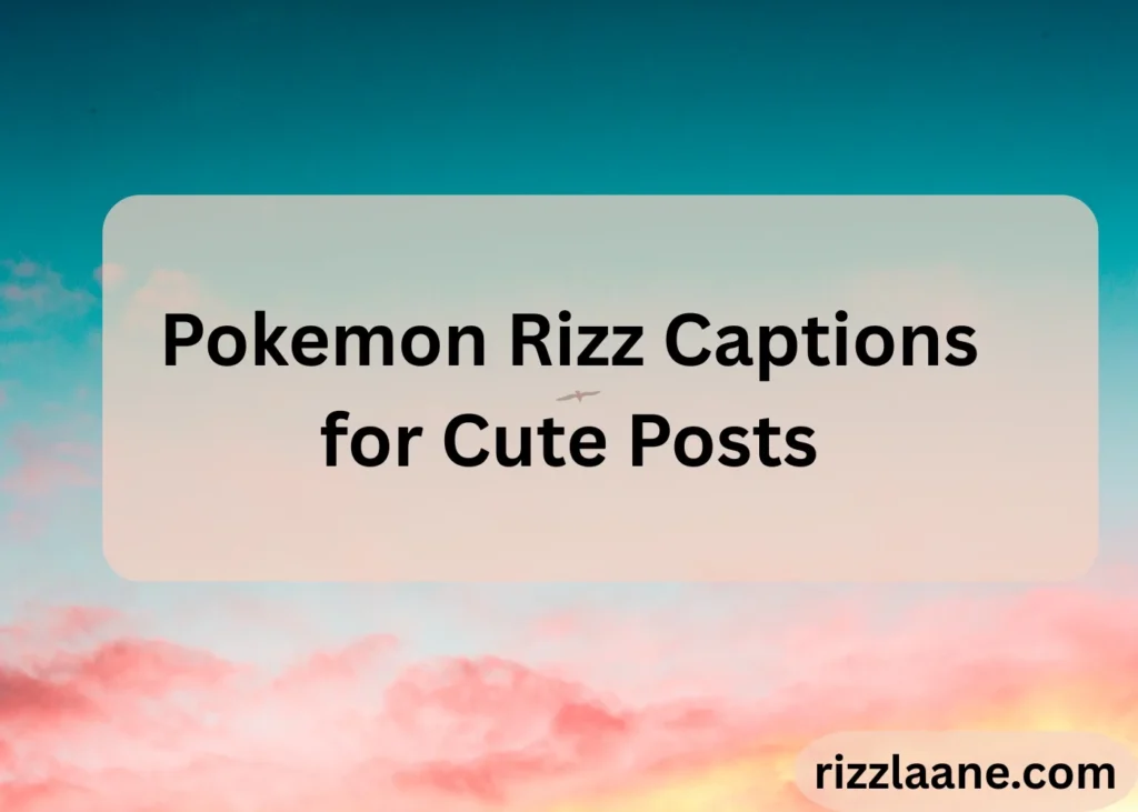 Pokemon Rizz Captions for Cute Posts