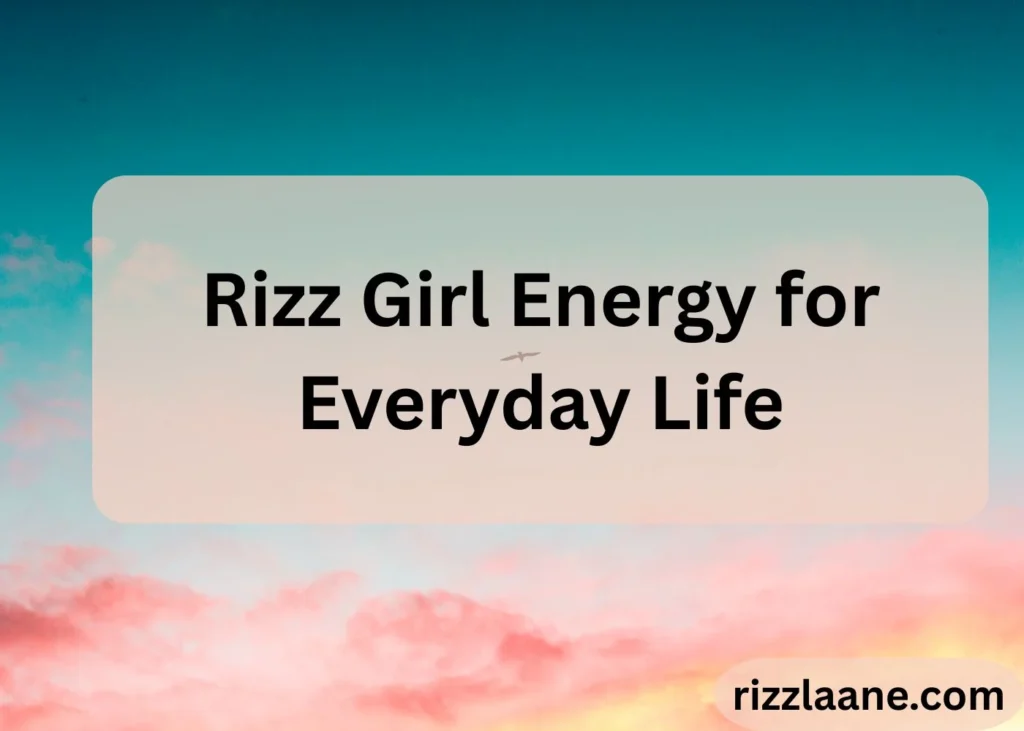 Rizz Girl Energy