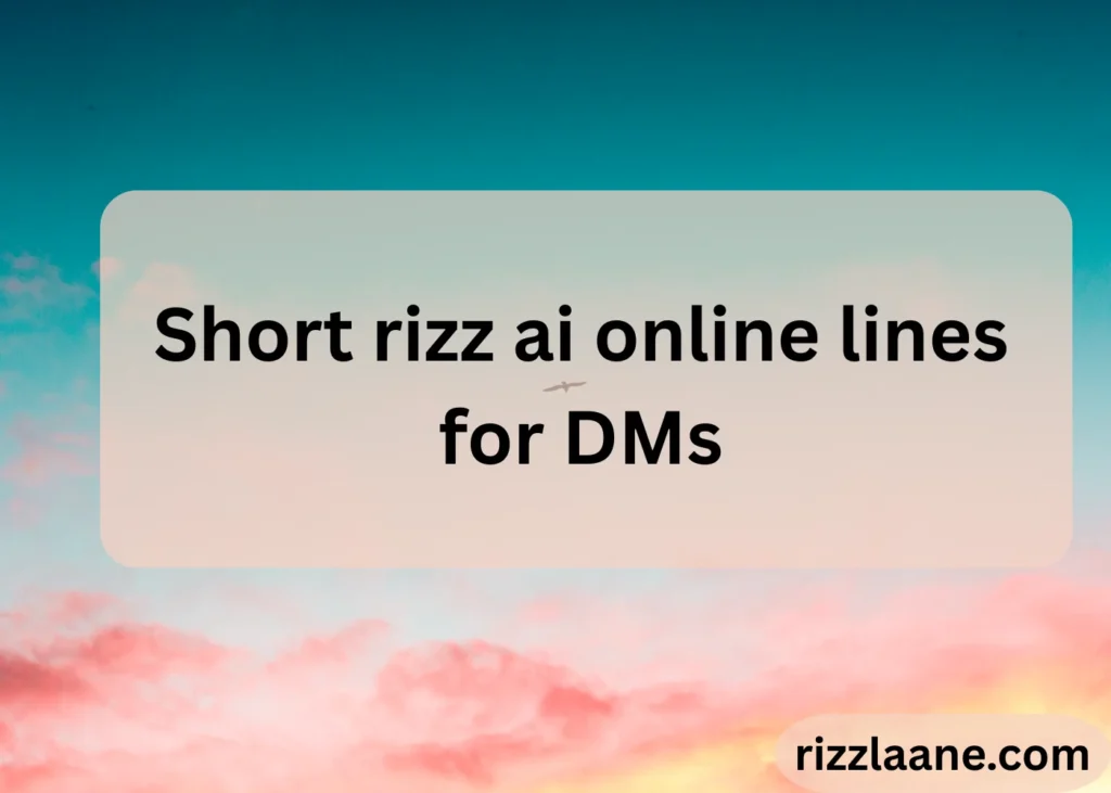 Short rizz ai online lines for DMs