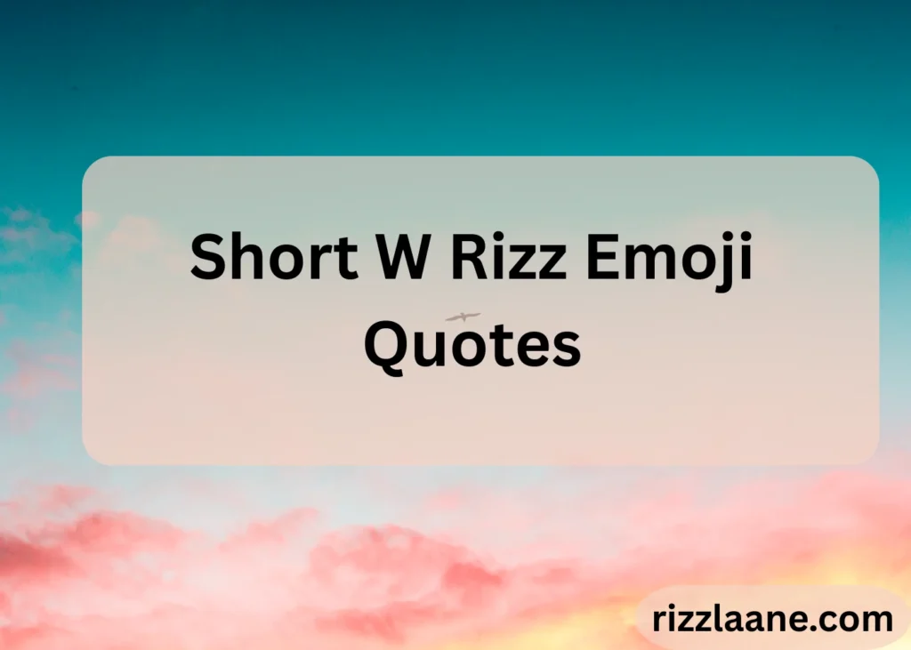 Short W Rizz Emoji Quotes