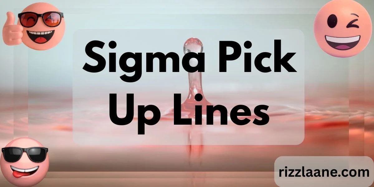 Sigma Pick Up Lines