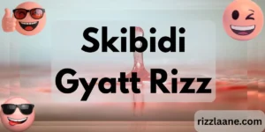 Skibidi Gyatt Rizz
