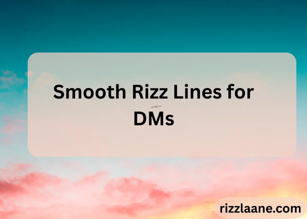 Smooth Rizz Lines for DMs