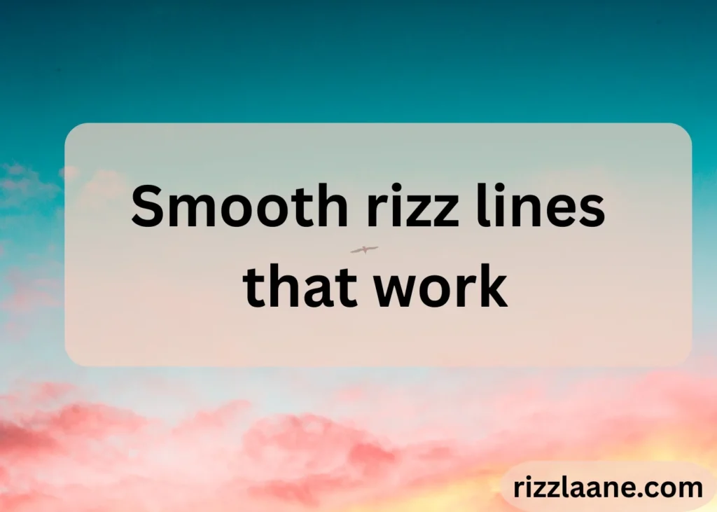 Smooth rizz lines that work