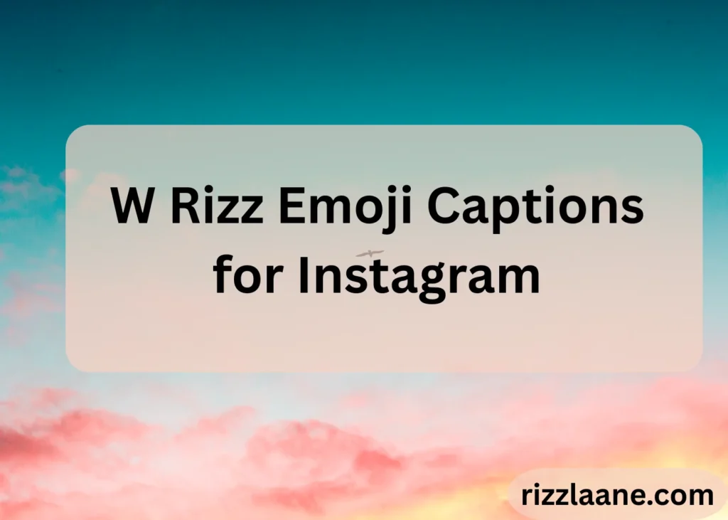 W Rizz Emoji Captions for Instagram