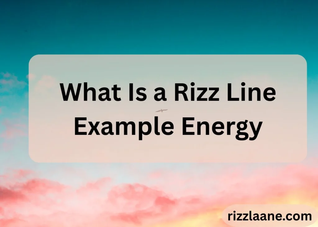  a Rizz Line Example Energy