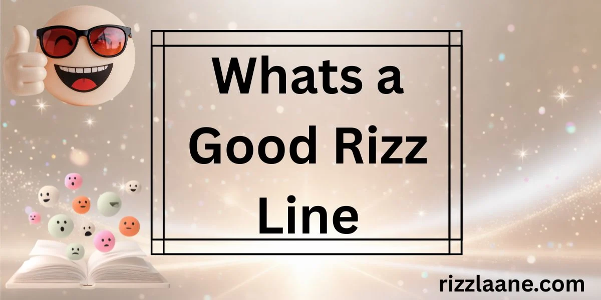 Whats a Good Rizz Line