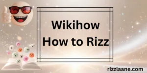 Wikihow How to Rizz