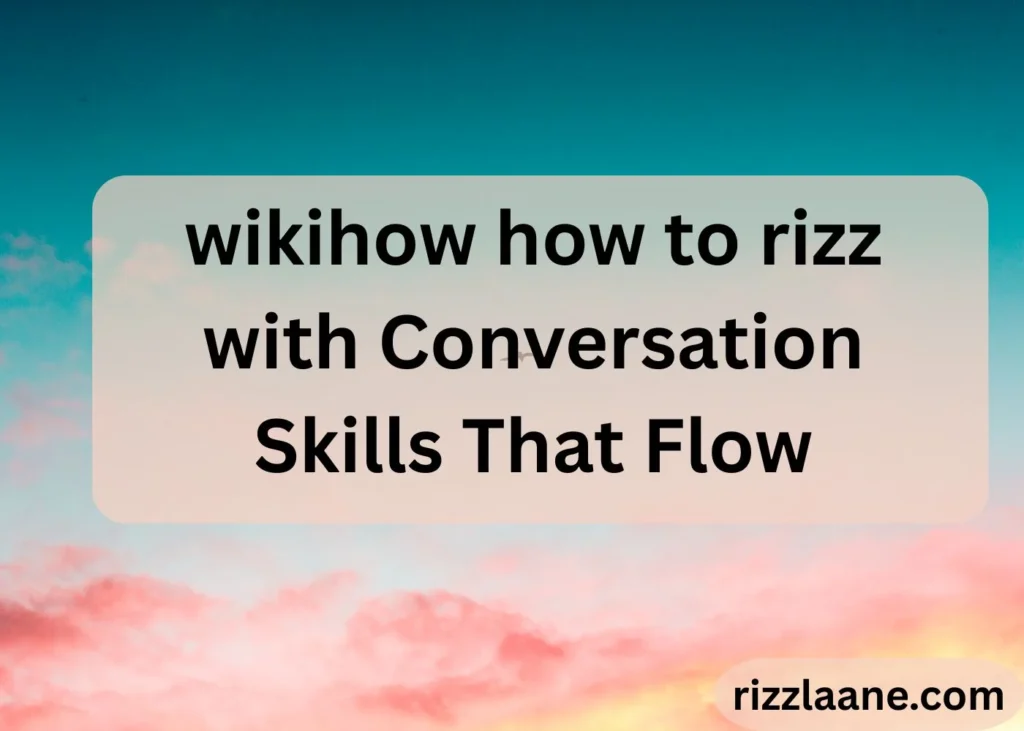 Wikihow How to Rizz