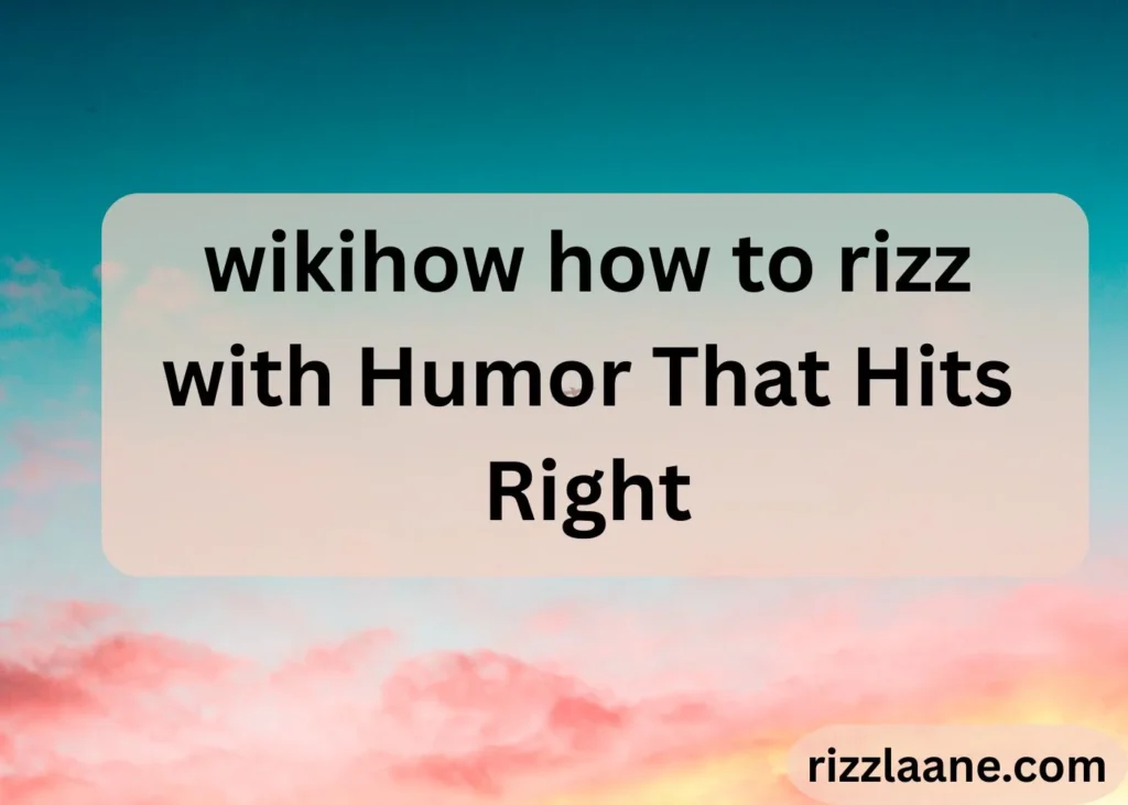 Wikihow How to Rizz
